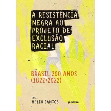 Imagem de Livro - A Resistência negra ao projeto de exclusão racial  Brasil 200 
