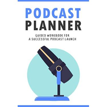 Imagem de Podcast Planner: Guided Podcast Journal For Your Success as a Podcast Artist/Host | Podcast Episode Planner Template Notebook