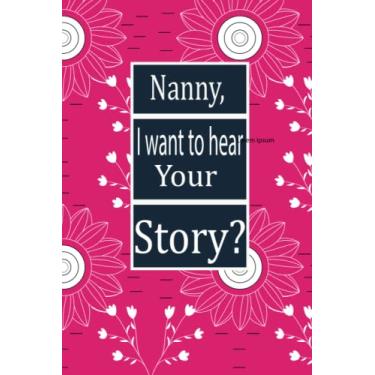 Imagem de Nanny, I want to hear your story: This is a great fill in journal for family and friends