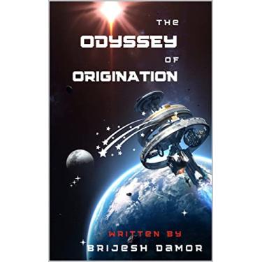 Imagem de The Odyssey of Origination: Space as we know it (English Edition)