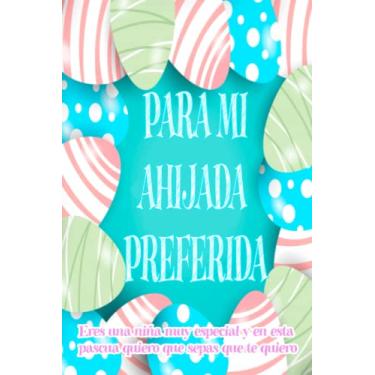 Imagem de PARA MI AHIJADA PREFERIDA | Eres una niña muy especial y en esta pascua quiero que sepas que te quiero: Libreta regalo con 120 páginas de renglones y ... práctica de lettering, apuntes religiosos