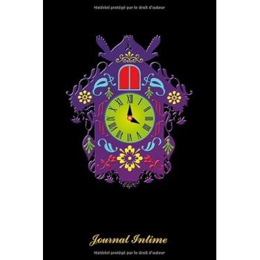 Imagem de Journal intime: Journal intime, notes personnelles, notes intimes, agenda personnel. Livre d'amitié. Horloge coucou décorative. Format A5, 120 pages, ... entrées personnelles, les notes, les idées