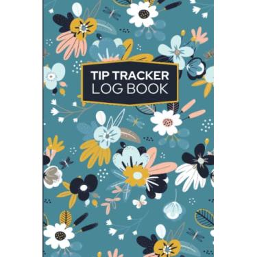 Imagem de Tip Tracker Log Book: Easy to Use Daily and Weekly Tip Tracker Notebook. Tips Log book To Keep Track of Daily Customer Tips for Bartenders, Servers and Waitress.