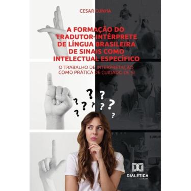 Imagem de A formação do tradutor-intérprete de Língua Brasileira de Sinais como intelectual específico-Portugu