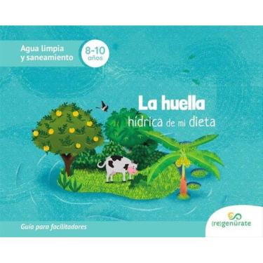 Imagem de La huella hídrica de mi dieta. Guía para facilitadores-Espanhol