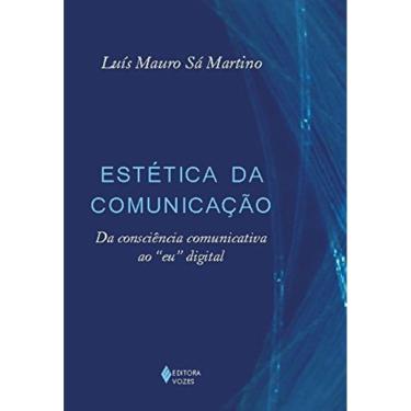 Imagem de Estética Da Comunicação - Da Consciência Comunicativa Ao `Eu` Digital