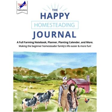 Imagem de The Happy Homesteading Journal: What a Beginner Homesteader Needs to Succeed: A Full Farming Notebook, Planner, Planting Calendar, and More. Making ... Homesteader Family's Life Easier & More Fun!