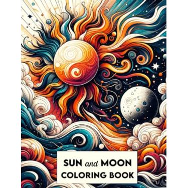 Imagem de Sun and Moon Coloring Book: Where Every Page Captures the Mystical Dance of Day and Night, Inviting You to Illuminate Your World with Cosmic Creativity