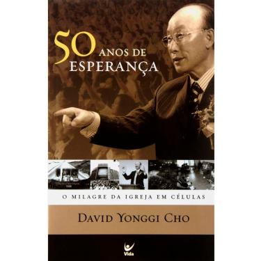 Imagem de Livro - 50 Anos de Esperança: O Milagre da Igreja em Células - David Yonggi Cho