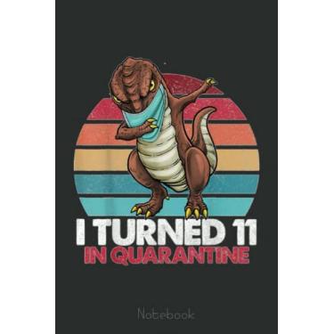 Imagem de I Turned 11 In Quarantine Dabbing 11th Birthday Kids Notebook: Cute Trendy Dinosaur Wide Ruled Paper Notebook Journal | Pretty Wide Blank Lined ... for Home School College for Writing Notes