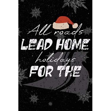 Imagem de All Roads Lead Home Christmas Journal: Matte Softcover, 100 Pages 6 x 9 format, lined journal for your to do's of your upcoming christmas time and party
