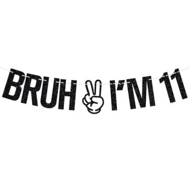 Imagem de Bruh I'm 11 Banner, Bro I'm 11, Hello Eleven, Happy 11th Birthday Party Decorações Suprimentos para meninos e meninas, glitter preto