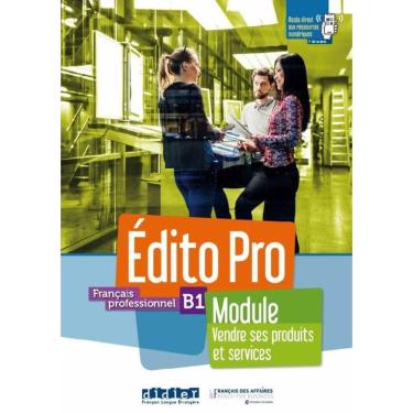 Imagem de Edito Pro B1 - Francais Professionnel - Module Vendre Ses Produits Et Services - Livre + Cahier + Onprint