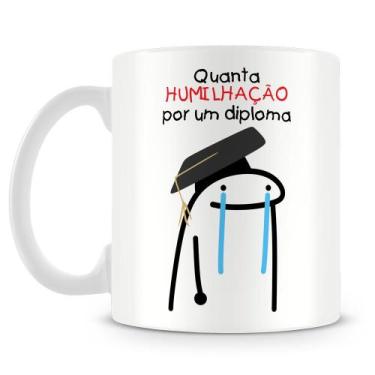 Imagem de Caneca Flork - Quanta Humilhação por um Diploma - Porcelana Personaliz