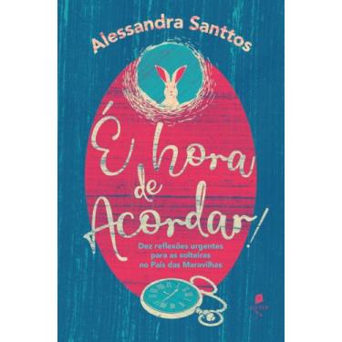 Imagem de Livro - É hora de acordar! Dez reflexões urgentes para as solteiras no