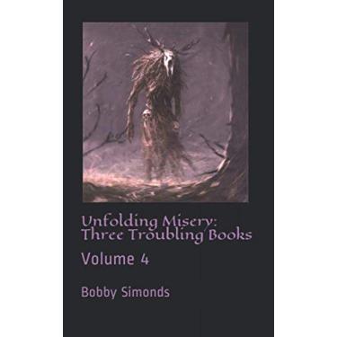 Imagem de Unfolding Misery: Three Troubling Books: Volume 4