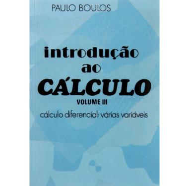 Imagem de Livro - Introdução ao Cálculo - Volume III: Cálculo Diferencial: Várias Variáveis - Paulo Boulos