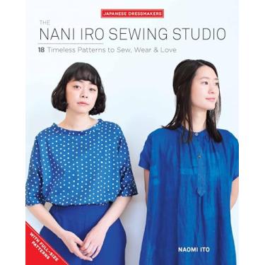 Imagem de The Nani Iro Sewing Studio: 18 Timeless Patterns to Sew, Wear & Love