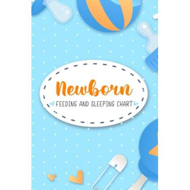 Imagem de NEWBORN FEEDING AND SLEEPING CHART: Baby Feeding and Diaper Tracker Newborn Tracker Journal for Breast Feeding Monitor and Baby Log Book for Newborns ... Toddlers for Everyday Mother Baby Tracking