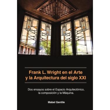 Imagem de Frank L. Wright en el Arte y la Arquitectura del siglo XXI - Espanhol