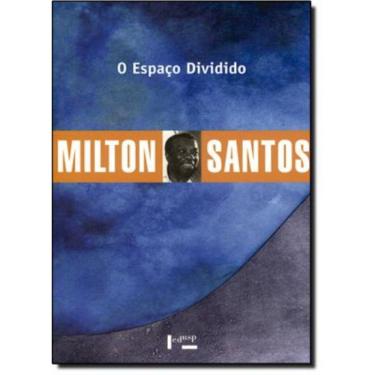 Imagem de Espaço Dividido, O: Os Dois Circuitos Da Economia Urbana Nos Países Subdesenvolvidos - Coleção Milton Santos