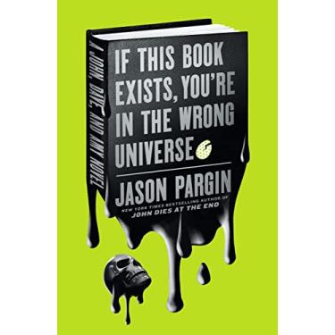 Imagem de If This Book Exists, You're in the Wrong Universe: A John, Dave, and Amy Novel: 4