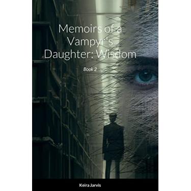 Imagem de Memoirs of a Vampyr's Daughter: Wisdom: Book 2