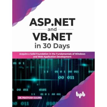 Imagem de ASP.NET and VB.NET in 30 Days: Acquire a Solid Foundation in the Fundamentals of Windows and Web Application Development