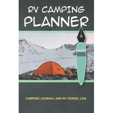 Imagem de RV Camping Planner: Camping Journal & RV Travel Log; The best RVer Logbook for Journey; Camping, Campground and Roadtrip Organizer, 6*9 in, 102 Pages.