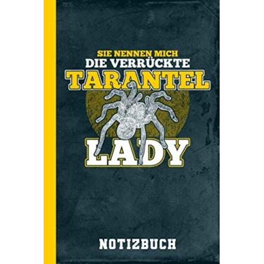 Imagem de Notizbuch Sie Nennen Mich Eine Verrückte Tarantel Lady: Vogelspinnen Spinnentiere Geschenk (Einzigartige Vogelspinnen)