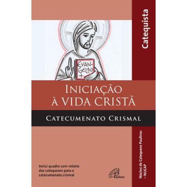 Imagem de Livro - Iniciação à vida cristã - Catecumenato crismal - catequista