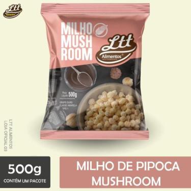 Imagem de Milho Pipoca Mushroom Para Receitas Gourmet 500g Ltt Alimentos Oficial
