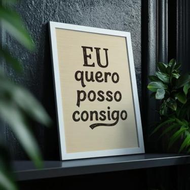 Imagem de Quadro Decorativo Eu Quero Posso Consigo Com Moldura Frase Motivacional Superação Foco Determinação Quarto Sala Escritório