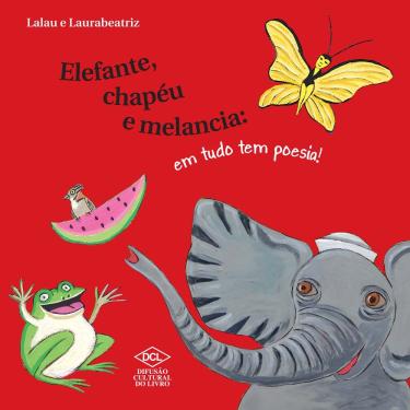 Imagem de Livro - Elefante, Chapéu e Melancia: em Tudo Tem Poesia!