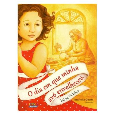 Imagem de Livro - O Dia em que Minha Avó Envelheceu - Lúcia Fidalgo