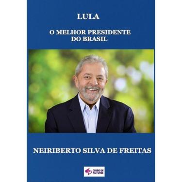 Imagem de Lula: O Melhor Presidente Do Brasil
