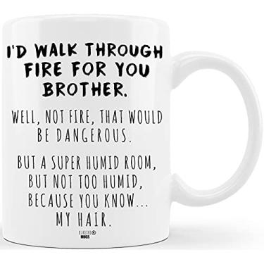 Imagem de Presentes engraçados para Brother I'd Walk Through Fire For You Brother Presentes de formatura para irmãos da Irmã Irmã Irmã Irmã Natal Aniversário Divertido Bojo divertido para homens Bro Ele homem Gargantilha Presente Cerâmica Caneca de café