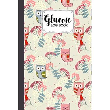 Imagem de Glucose Log Book: Blood Sugar Log Book Cute Owls Cover, Weekly Blood Sugar Diary, Daily Diabetic Glucose Tracker Journal Book, 4 Time Before-After ... Dinner, Bedtime) | 120 Pages, Size 6" x 9"