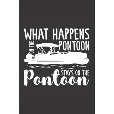 Imagem de What Happens on the Pontoon Stays on the Pontoon: Boating accessories for Boat | 120 Dotted Sides Notebook