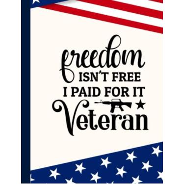 Imagem de Freedom Isn't Free I Paid for It Veteran Composition Notebook: US Memorial Day,Notebook For Boy,Teens,Students for Writing Notes | Veteran Journal College Ruled | 100 Pages 8.5x11 in