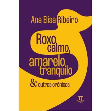 Imagem de Roxo calmo, amarelo tranquilo & outras crônicas - PARABOLA