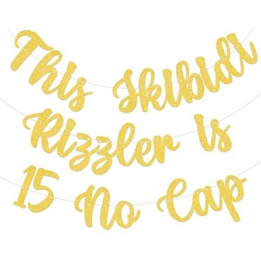 Imagem de This Skibidi Rizzler is 15 No Cap Banner - Decorações de festa de 15º aniversário dourado