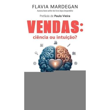 Imagem de Vendas: Ciência Ou Intuição? - A Metodologia Definitiva Para Ir Direto Ao Ponto e Vender Mais