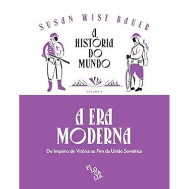 Imagem de A História Do Mundo (Volume 4) – A Era Moderna: Do Império De Vitória Ao Fim Da União Soviética