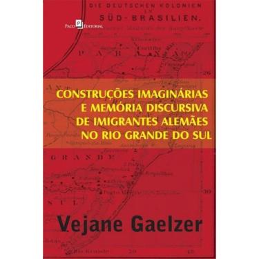 Imagem de Construções Imaginárias E Memória Discursiva De Imigrantes Alemães No Rio Grande Do Sul