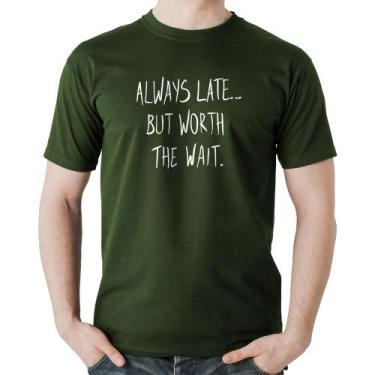 Imagem de Camiseta Algodão Always Late But Worth The Wait - Foca na Moda, Musgo,