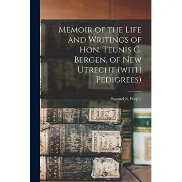 Imagem de Memoir of the Life and Writings of Hon. Teunis G. Bergen, of New Utrecht (with Pedigrees)