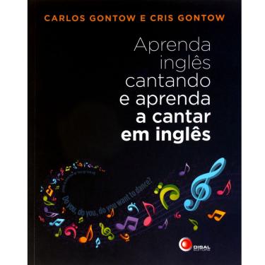 Imagem de Livro - Aprenda Inglês Cantando e Aprenda a Cantar em Inglês - Carlos Gontow