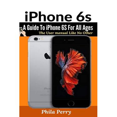 Imagem de iPhone 6s: A Guide To iPhone 6S for All Ages