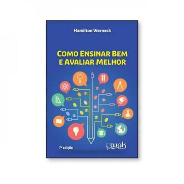 Imagem de Como Ensinar Bem E Avaliar Melhor